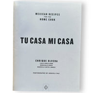 Tu Casa Mi Casa, Mexican Recipes for the Home Cook cookbook by Enrique Olvera